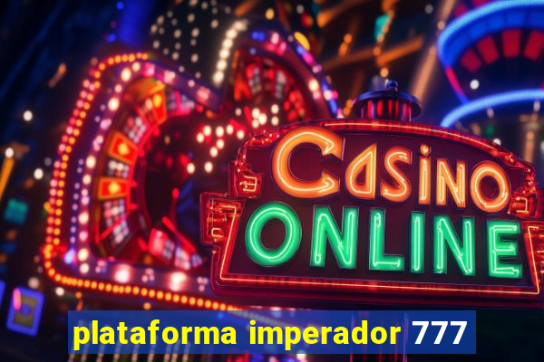 plataforma imperador 777